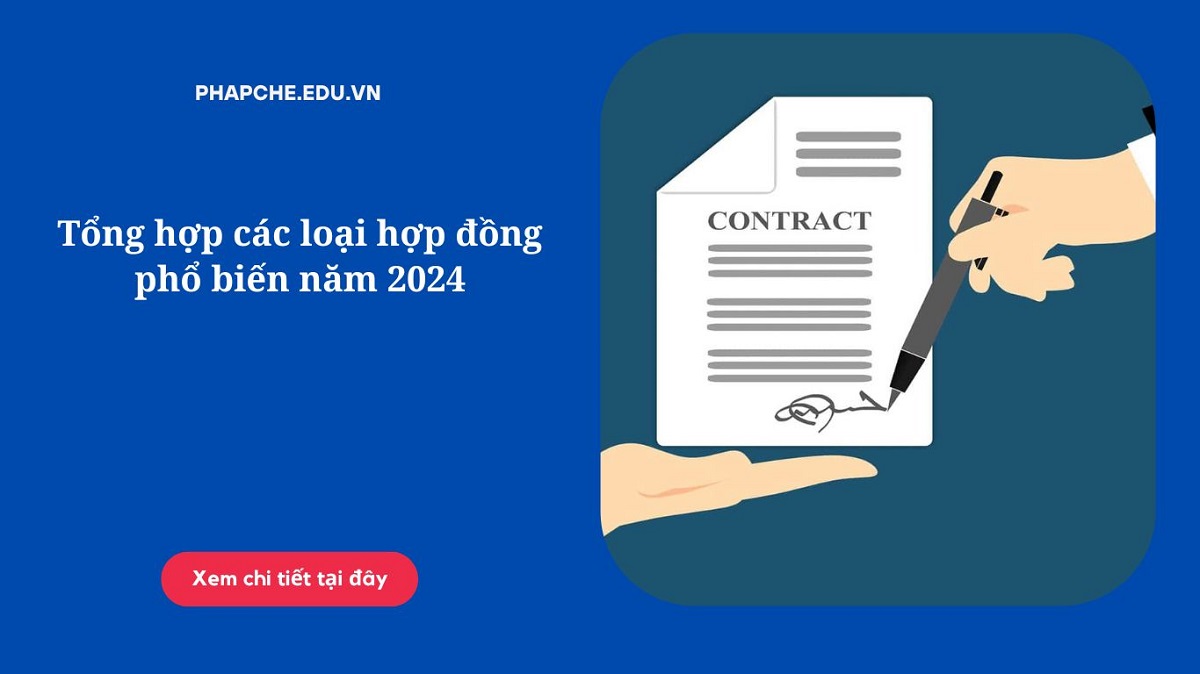 Tổng hợp các loại hợp đồng phổ biến năm 2024