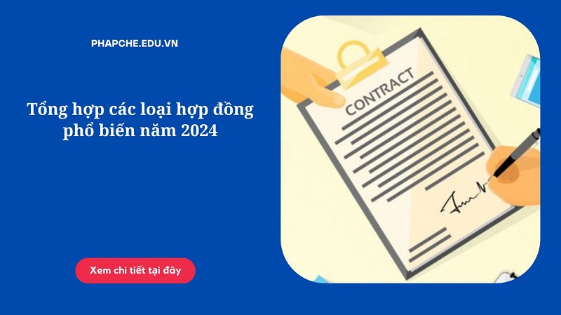 Tổng hợp các loại hợp đồng phổ biến năm 2024