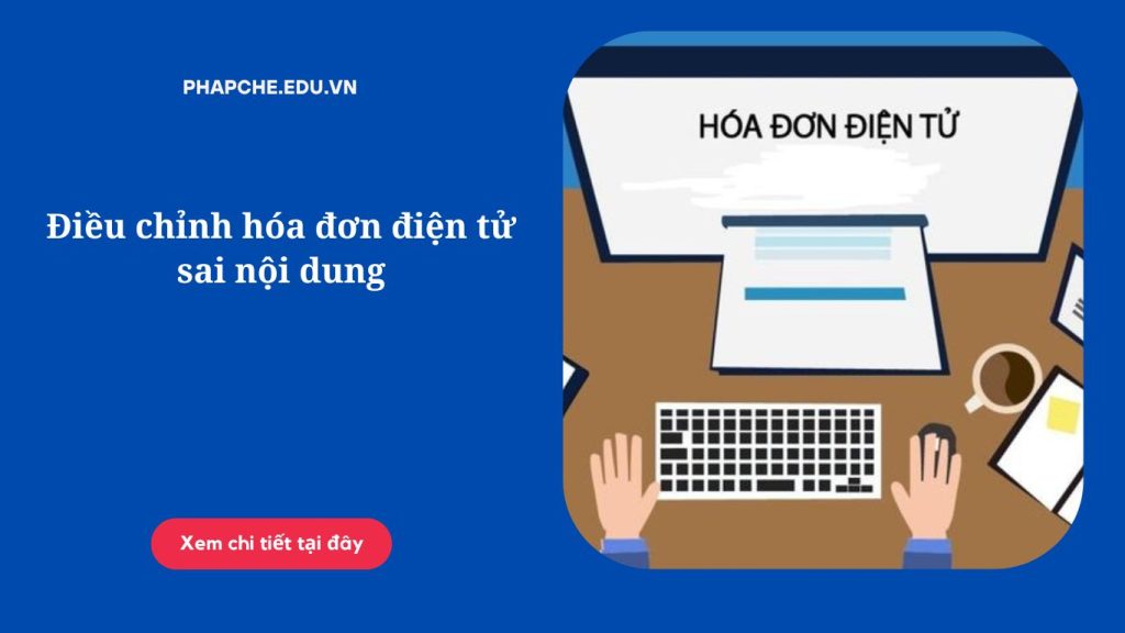 Điều chỉnh hóa đơn điện tử sai nội dung theo luật định