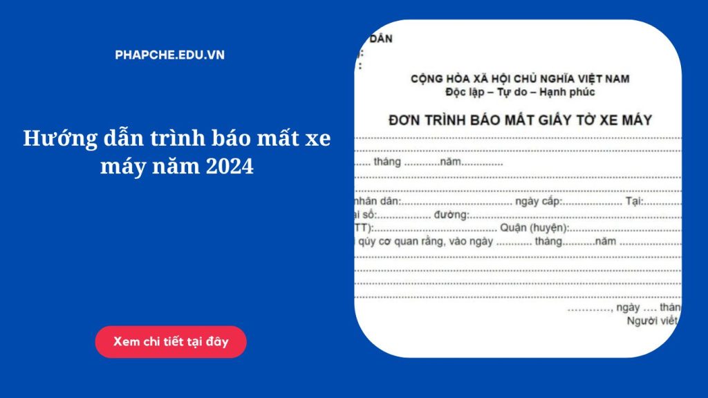 Hướng dẫn trình báo mất xe máy năm 2024