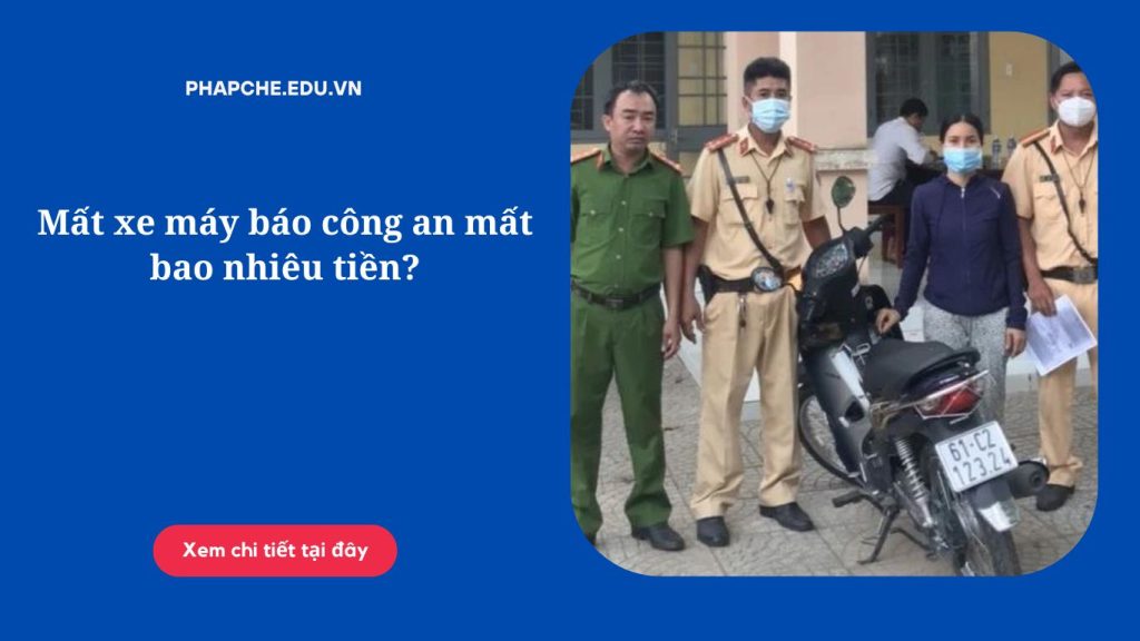 Mất xe máy báo công an mất bao nhiêu tiền?