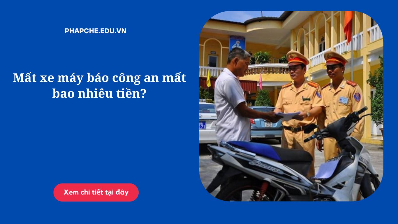 Mất xe máy báo công an mất bao nhiêu tiền?