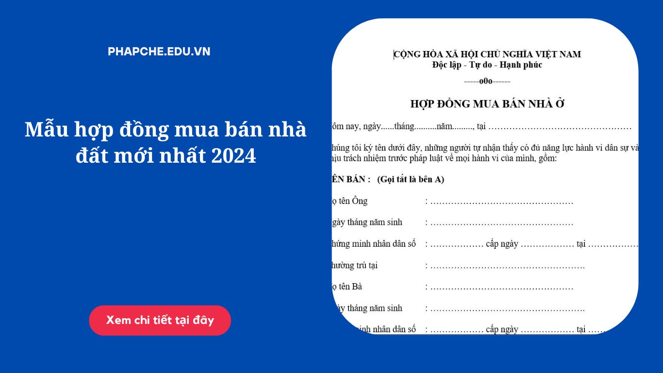 Mẫu hợp đồng mua bán nhà đất mới nhất 2024