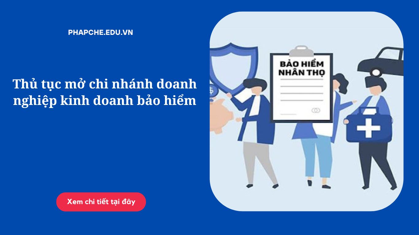 Thủ tục mở chi nhánh doanh nghiệp kinh doanh bảo hiểm