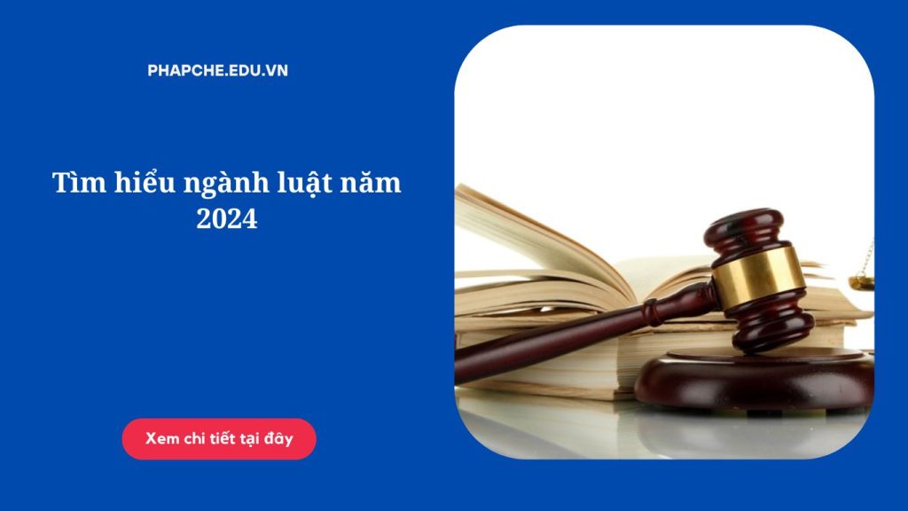 Tìm hiểu ngành luật năm 2024