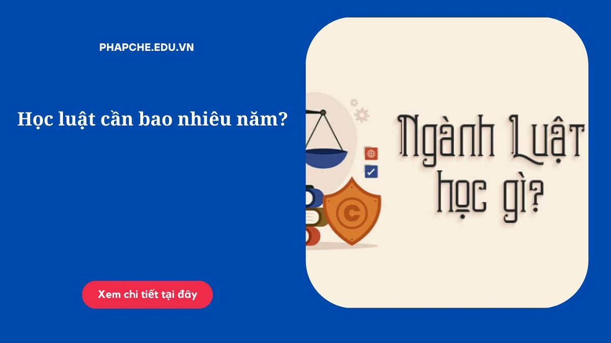 Học luật cần bao nhiêu năm?