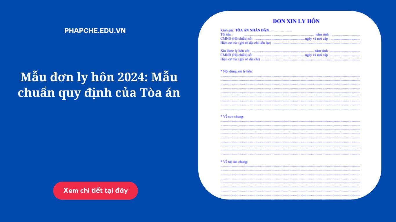 Mẫu đơn ly hôn 2024: Mẫu chuẩn quy định của Tòa án