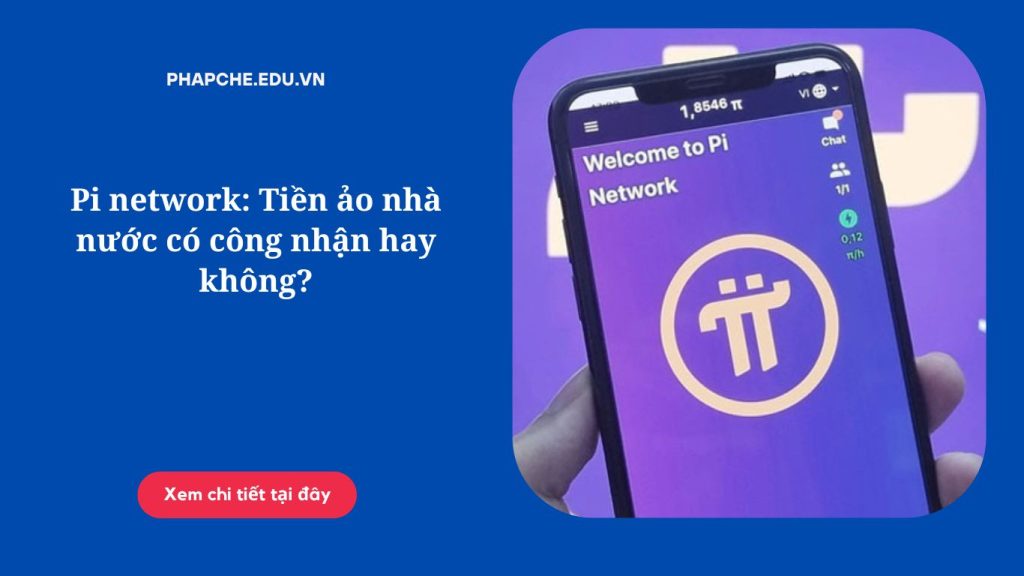 Pi network: Tiền ảo nhà nước có công nhận hay không?