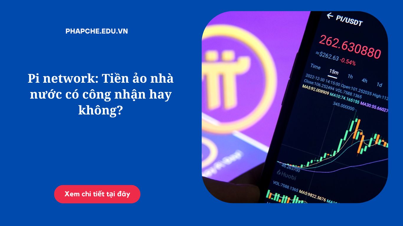 Pi network: Tiền ảo nhà nước có công nhận hay không?