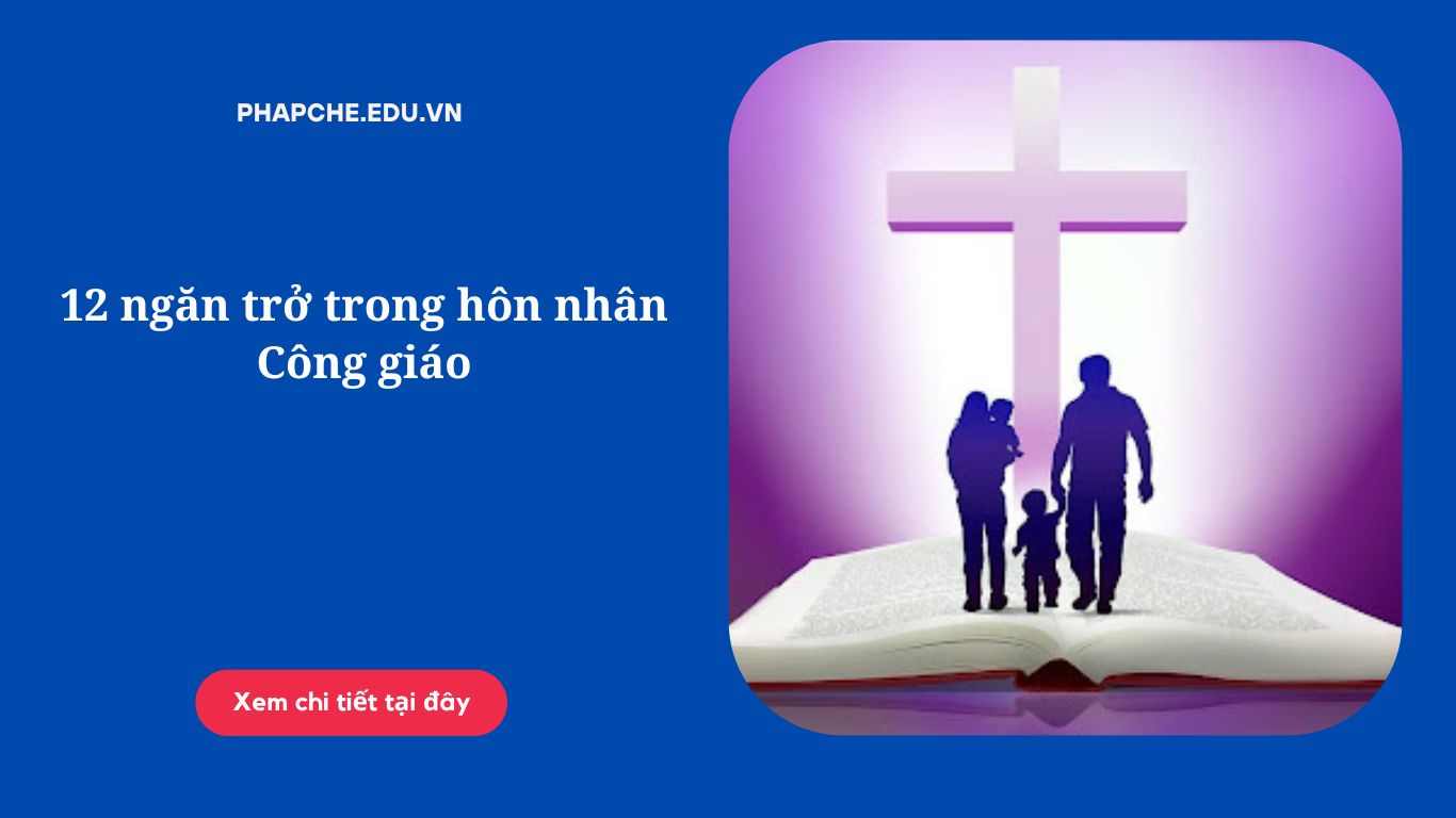 12 ngăn trở trong hôn nhân Công giáo