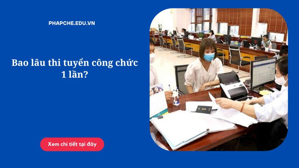 Bao lâu thi tuyển công chức 1 lần?