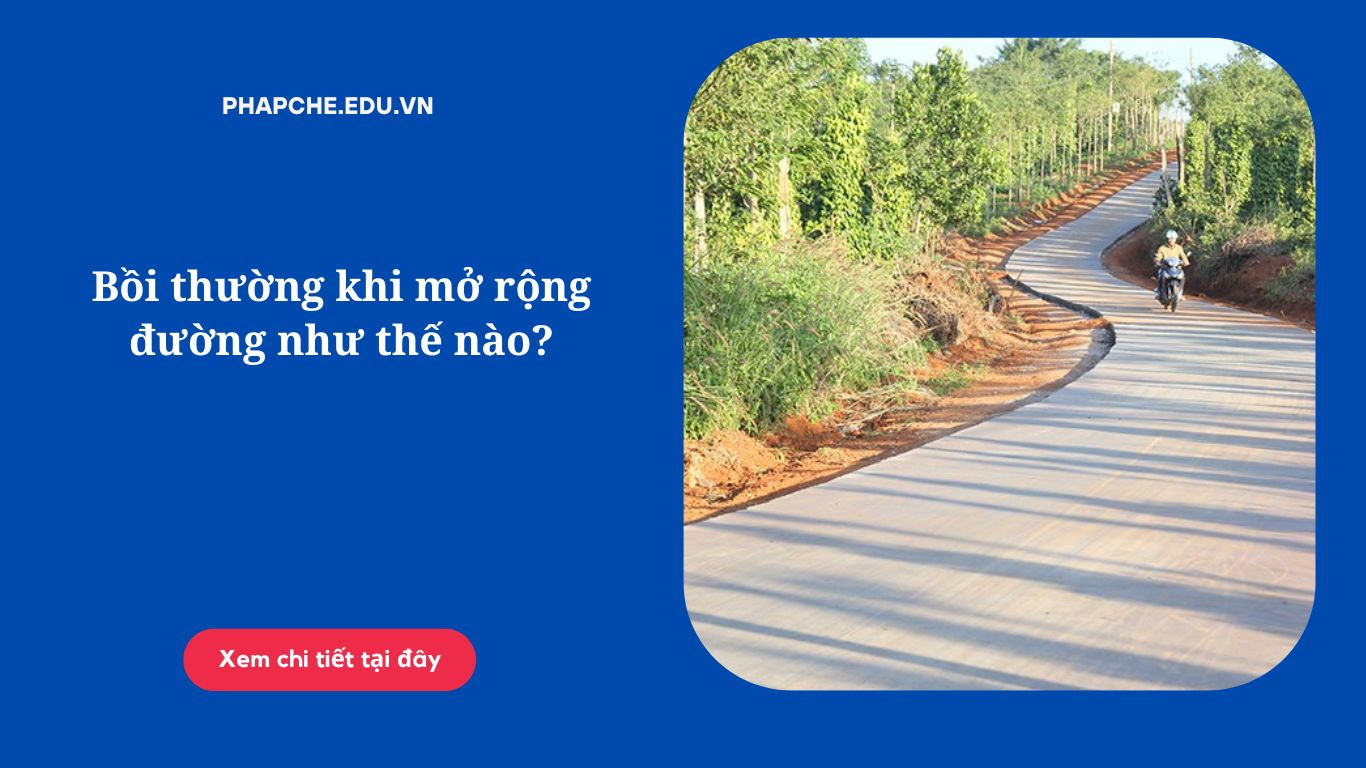 Bồi thường khi mở rộng đường như thế nào?