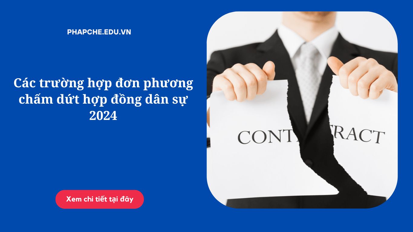 Các trường hợp đơn phương chấm dứt hợp đồng dân sự 2024