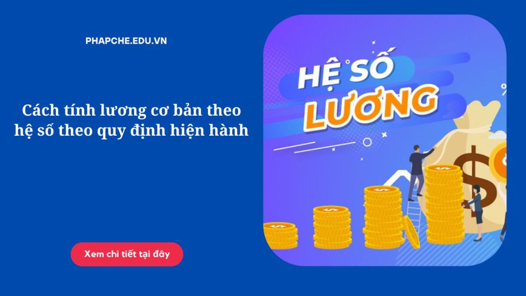 Cách tính lương cơ bản theo hệ số theo quy định hiện hành