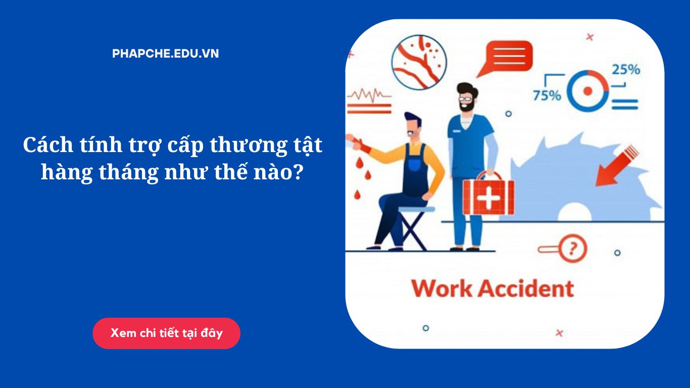 Cách tính trợ cấp thương tật hàng tháng như thế nào?