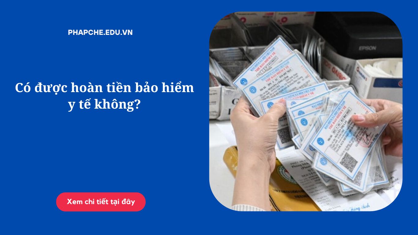 Có được hoàn tiền bảo hiểm y tế không?