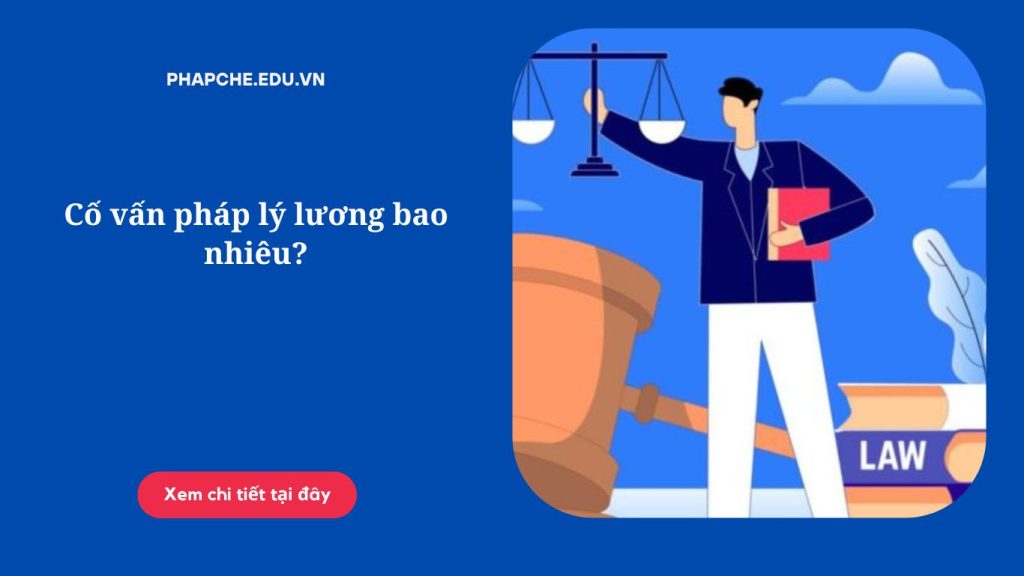 Cố vấn pháp lý lương bao nhiêu?