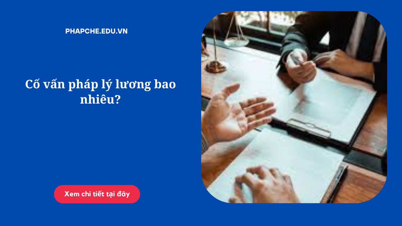 Cố vấn pháp lý lương bao nhiêu?