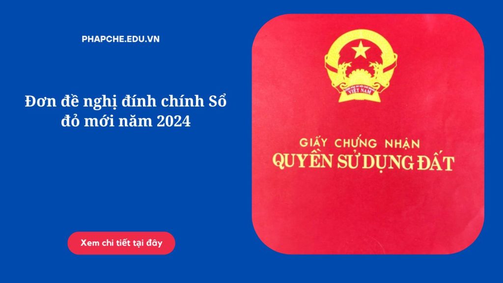 Đơn đề nghị đính chính Sổ đỏ mới năm 2024