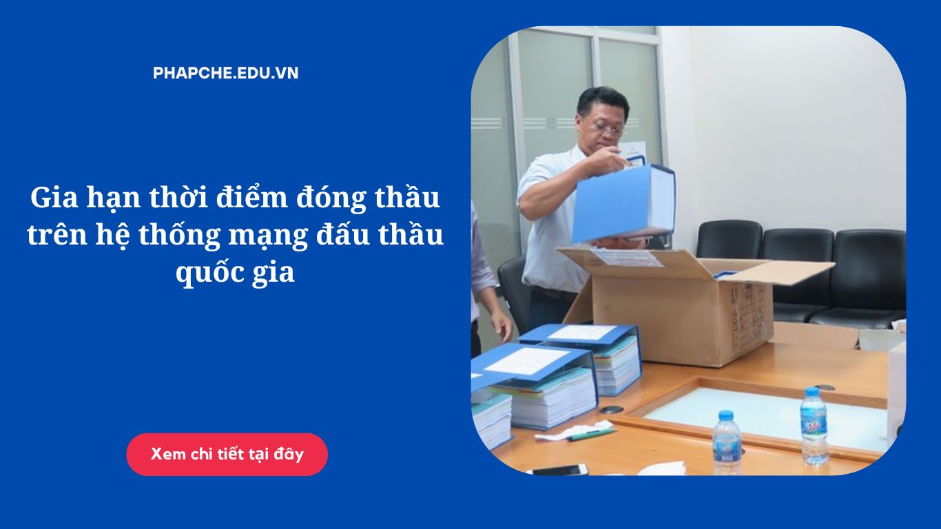 Gia hạn thời điểm đóng thầu trên hệ thống mạng đấu thầu quốc gia,