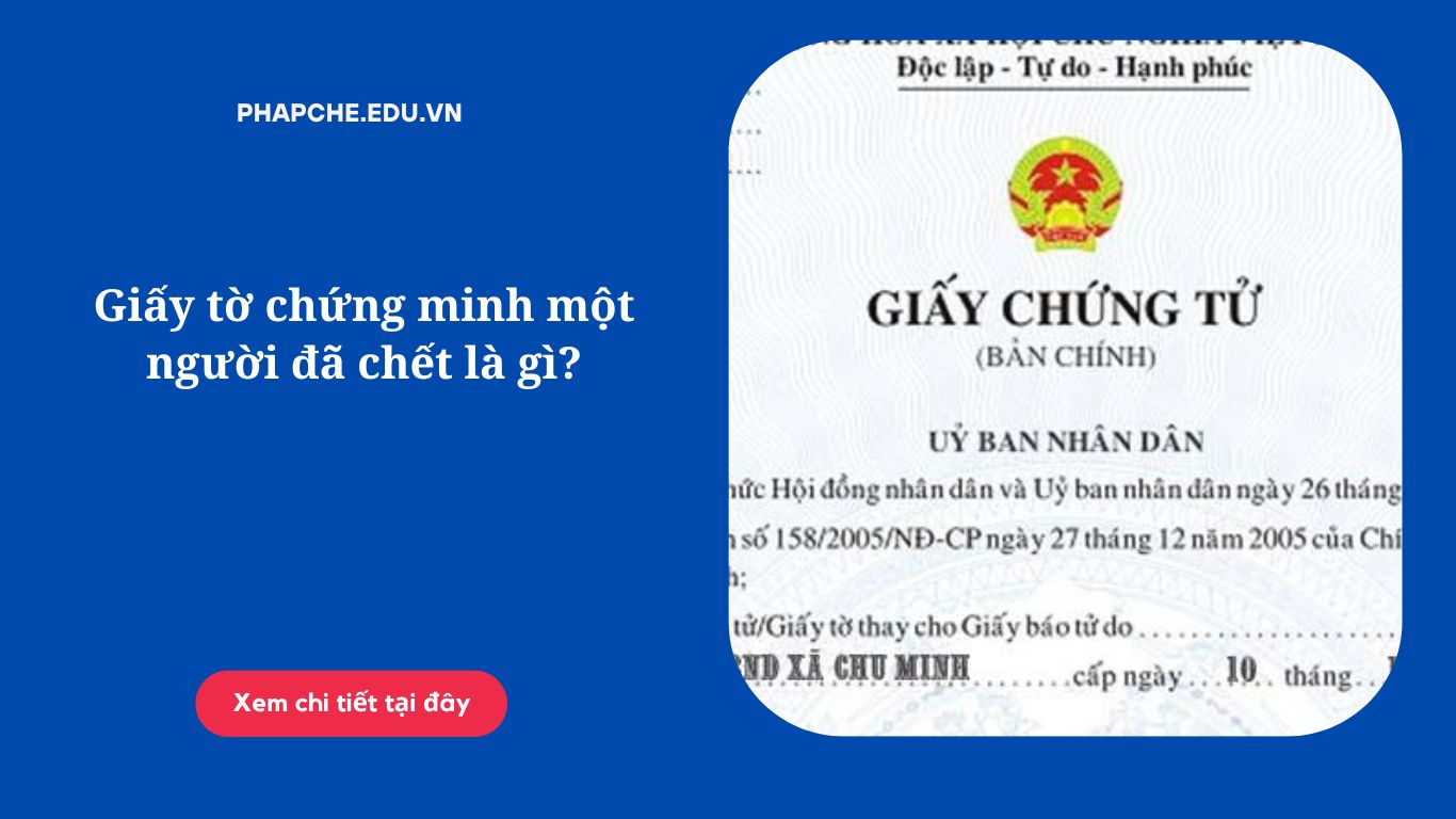 Giấy tờ chứng minh một người đã chết là gì?