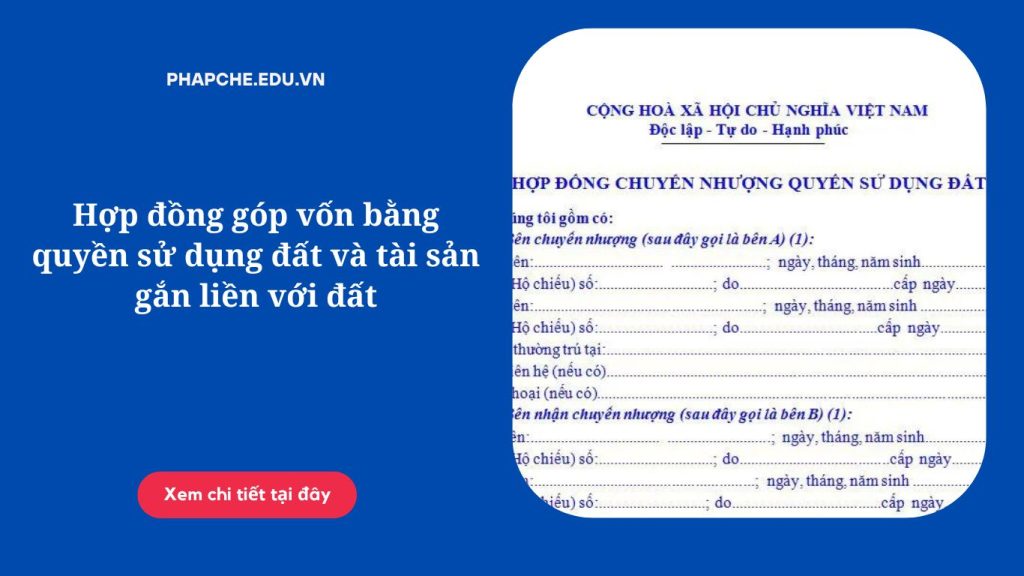 Hợp đồng góp vốn bằng quyền sử dụng đất và tài sản gắn liền với đất