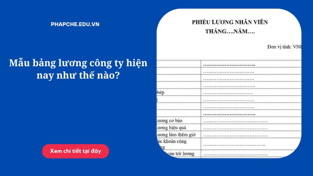 Mẫu bảng lương công ty hiện nay như thế nào?