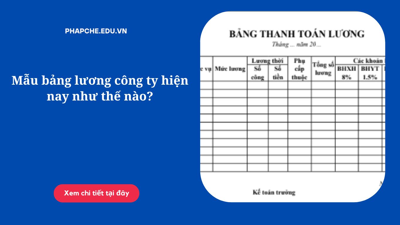 Mẫu bảng lương công ty hiện nay như thế nào?