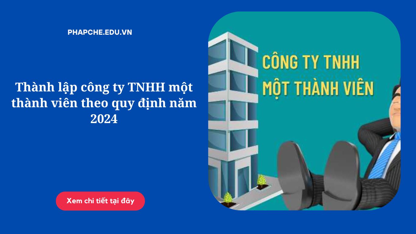 Thành lập công ty TNHH một thành viên theo quy định năm 2024