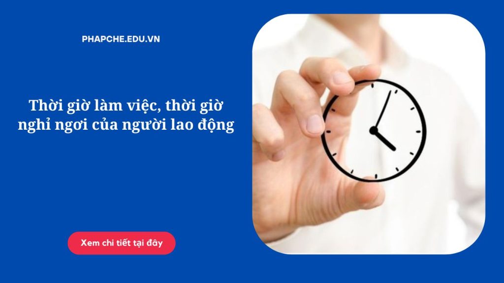 Thời giờ làm việc, thời giờ nghỉ ngơi của người lao động