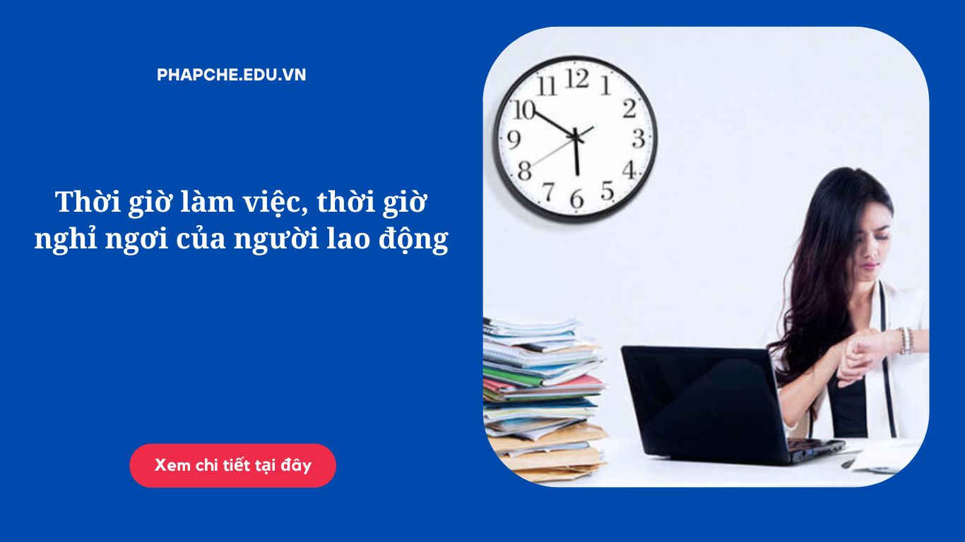 Thời giờ làm việc, thời giờ nghỉ ngơi của người lao động