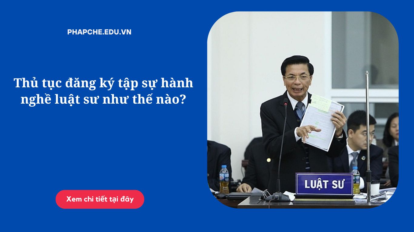 Thủ tục đăng ký tập sự hành nghề luật sư như thế nào?