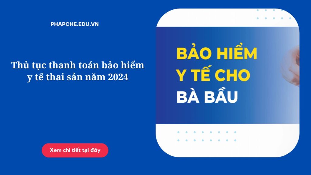 Thủ tục thanh toán bảo hiểm y tế thai sản năm 2024