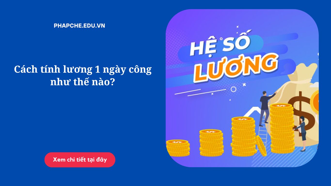 Cách tính lương 1 ngày công như thế nào?