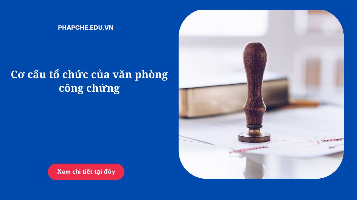 Cơ cấu tổ chức của văn phòng công chứng