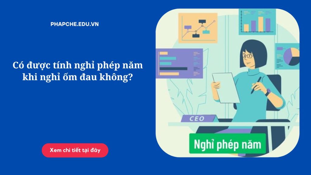 Có được tính nghỉ phép năm khi nghỉ ốm đau không?