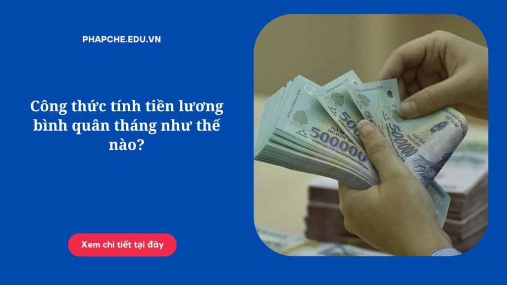 Công thức tính tiền lương bình quân tháng như thế nào?