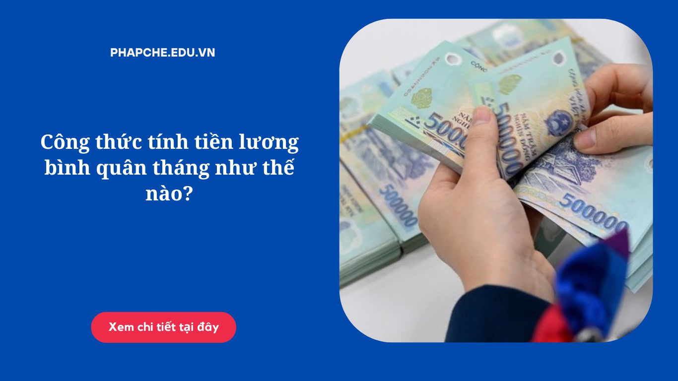 Công thức tính tiền lương bình quân tháng như thế nào?