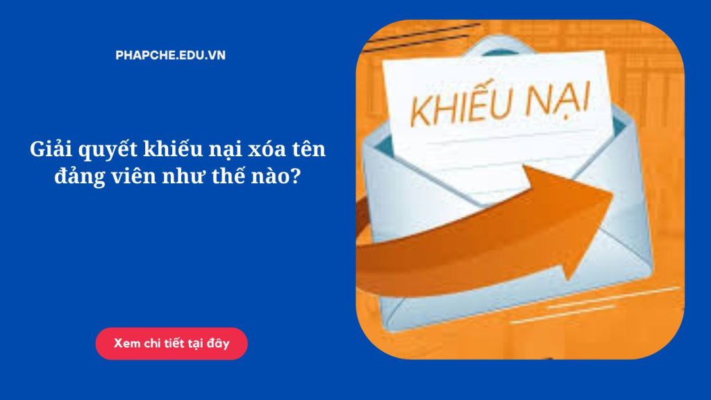 Giải quyết khiếu nại xóa tên đảng viên như thế nào?