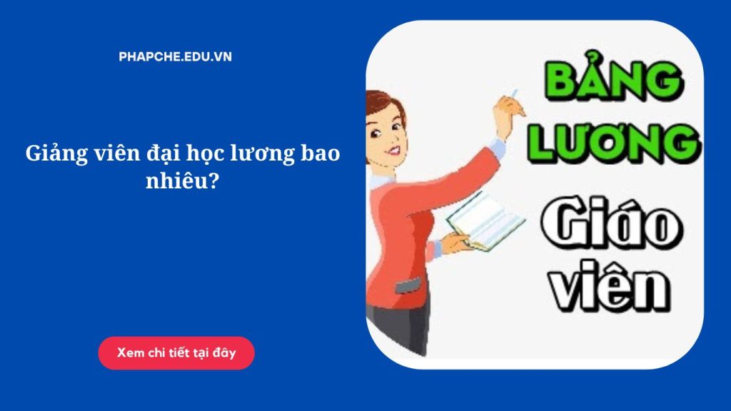 Giảng viên đại học lương bao nhiêu?