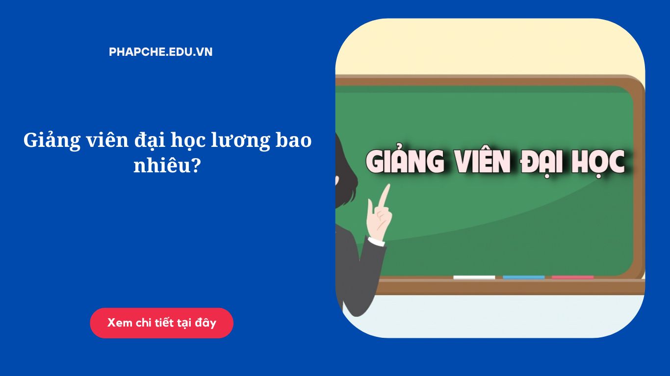 Giảng viên đại học lương bao nhiêu?