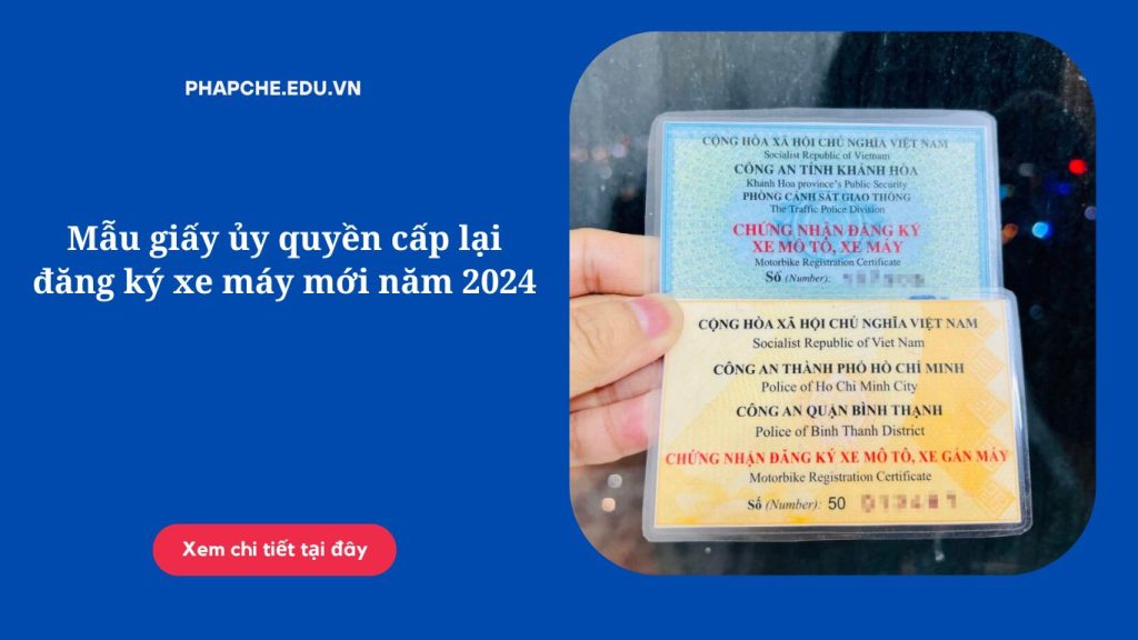 Mẫu giấy ủy quyền cấp lại đăng ký xe máy mới năm 2024