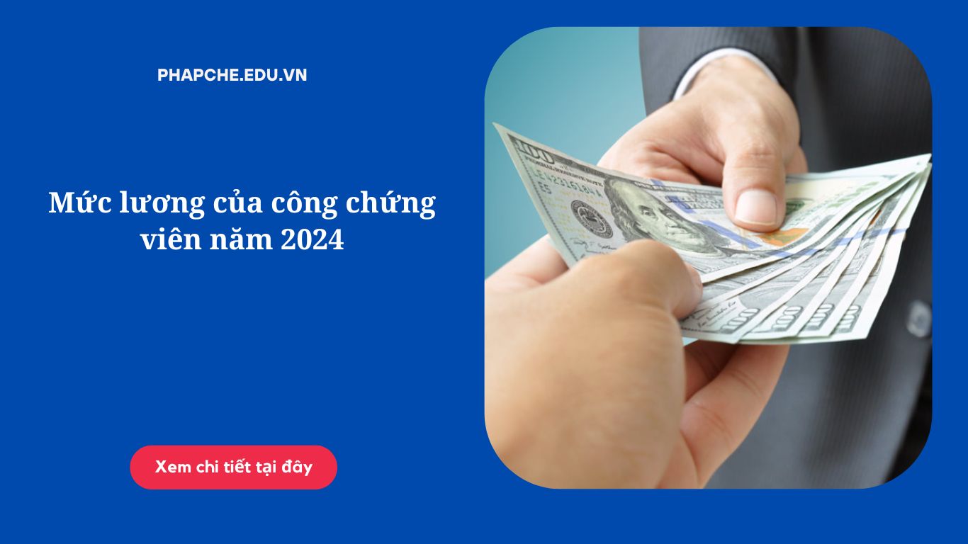 Mức lương của công chứng viên năm 2024