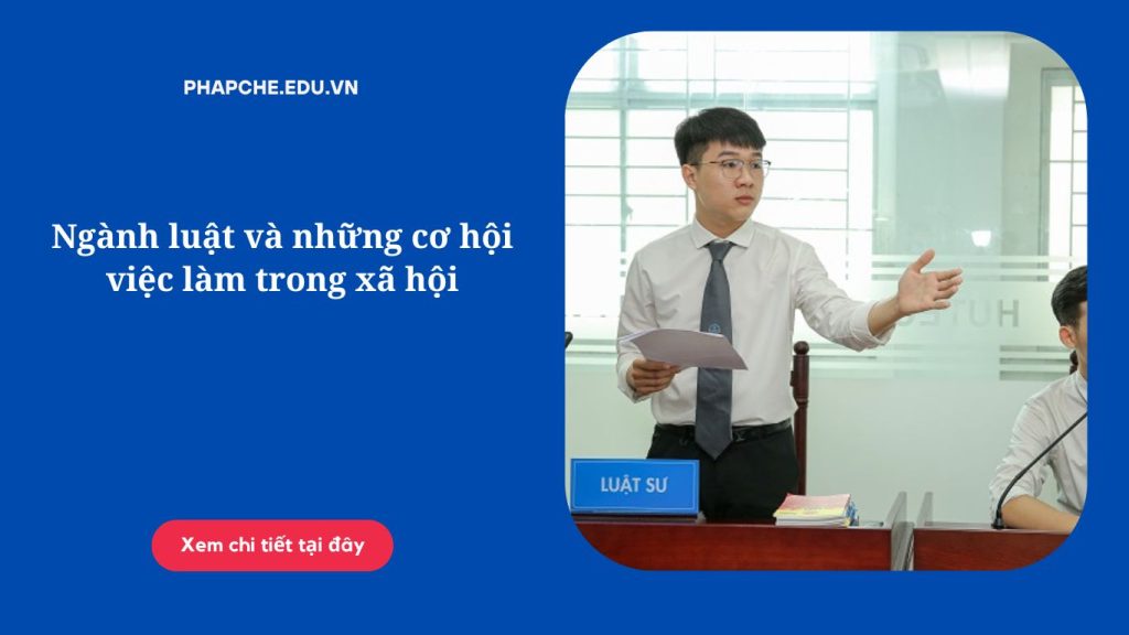 Ngành luật và những cơ hội việc làm trong xã hội