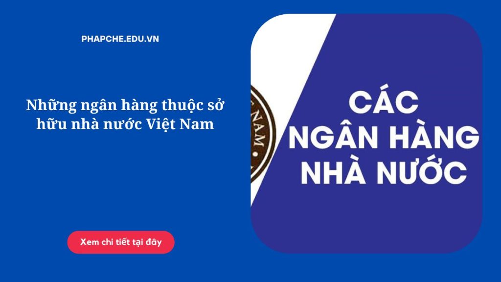 Những ngân hàng thuộc sở hữu nhà nước Việt Nam