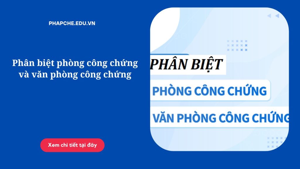 Phân biệt phòng công chứng và văn phòng công chứng