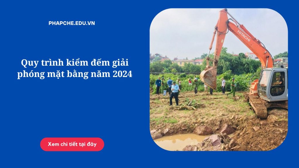 Quy trình kiểm đếm giải phóng mặt bằng năm 2024