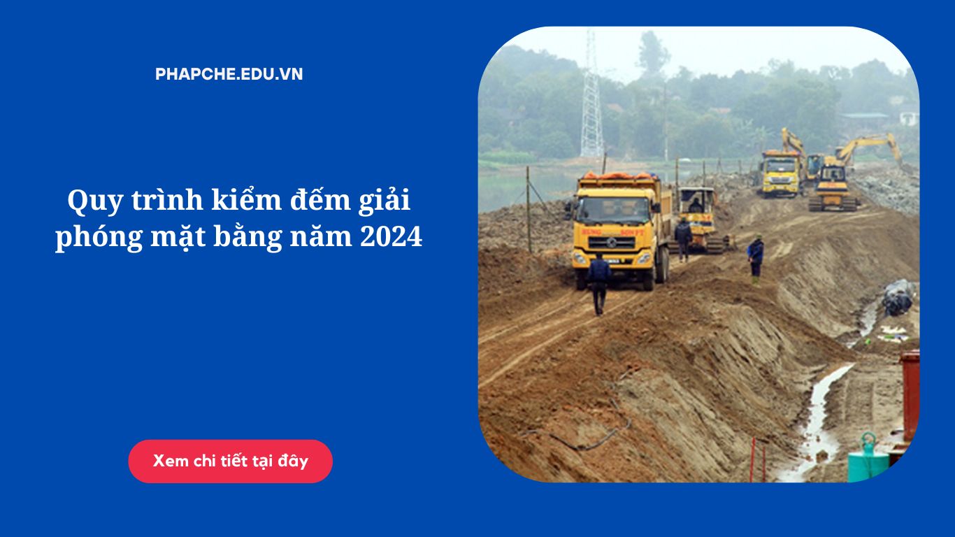 Quy trình kiểm đếm giải phóng mặt bằng năm 2024