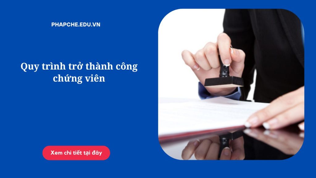 Quy trình trở thành công chứng viên