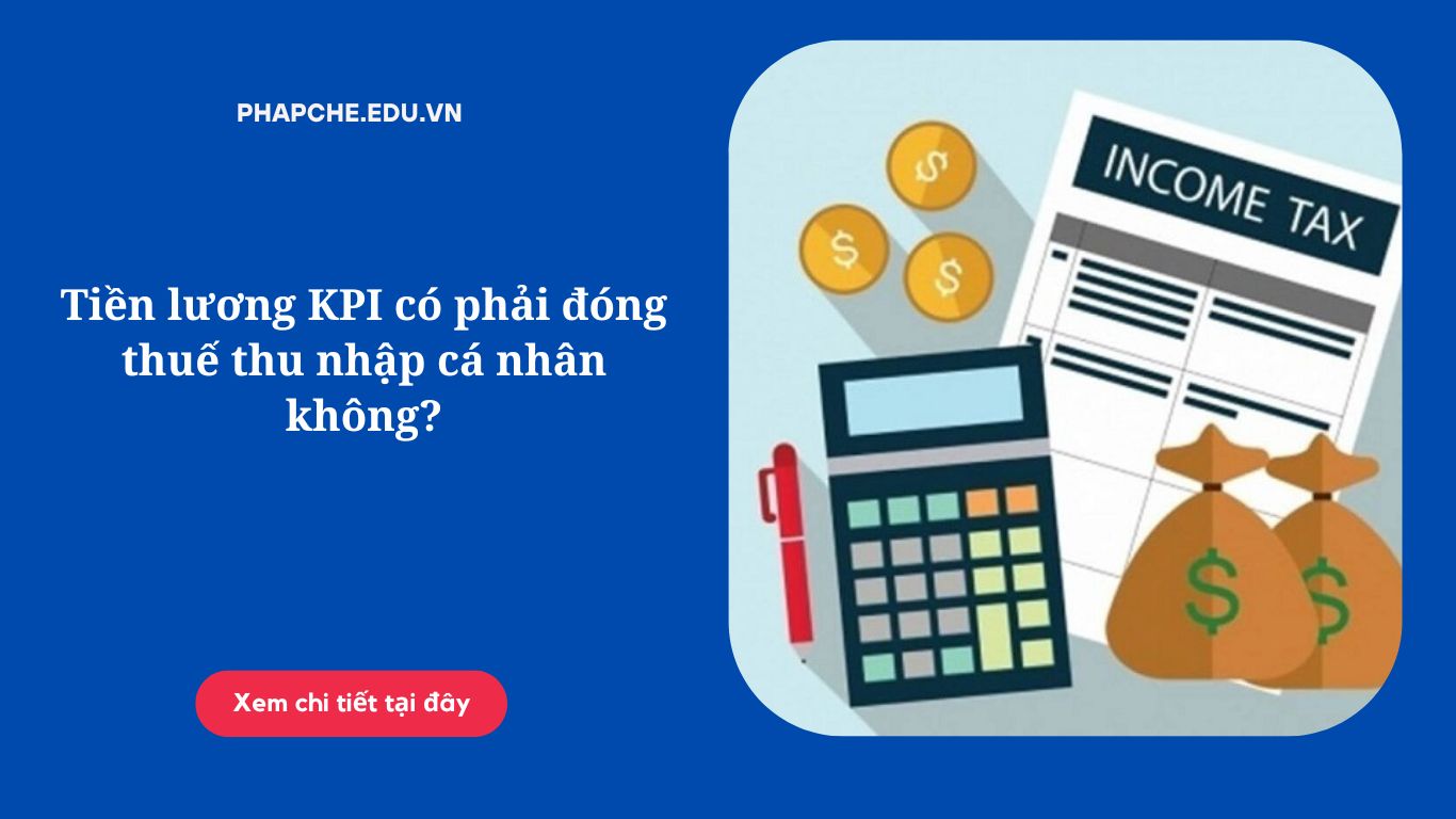 Tiền lương KPI có phải đóng thuế thu nhập cá nhân không?